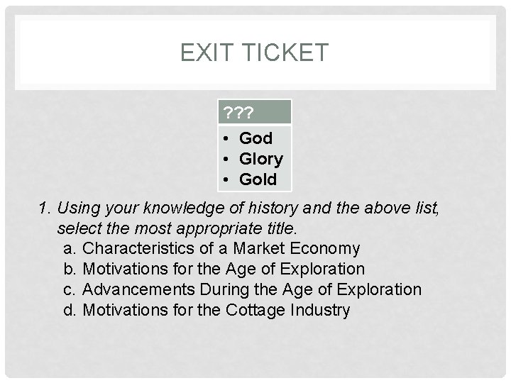 EXIT TICKET ? ? ? • God • Glory • Gold 1. Using your