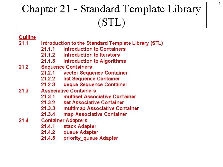 Chapter 21 - Standard Template Library (STL) Outline 21. 1 21. 2 21. 3