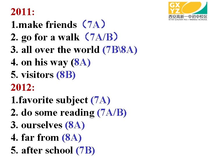 2011: 1. make friends（7 A） 2. go for a walk（7 A/B） 3. all over