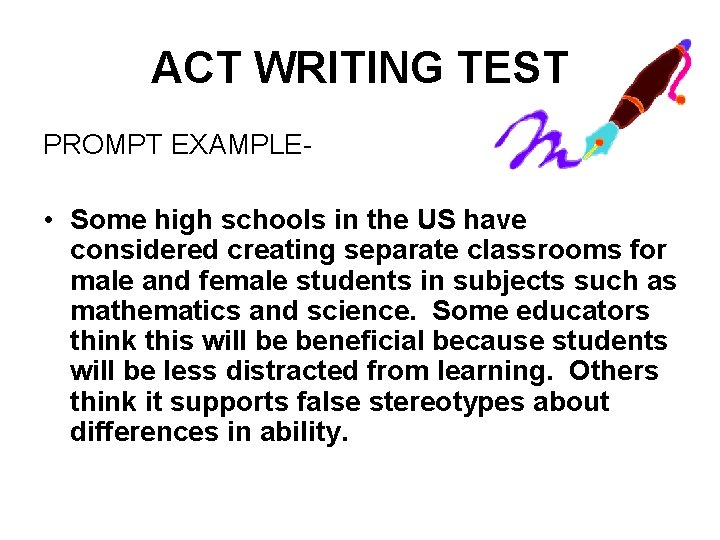 ACT WRITING TEST PROMPT EXAMPLE • Some high schools in the US have considered