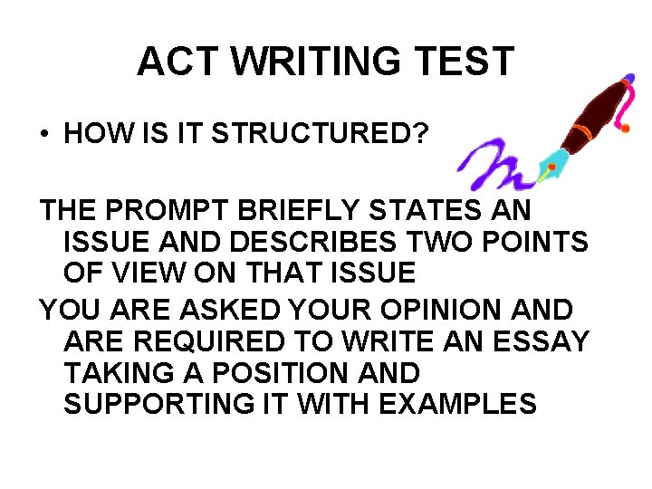 ACT WRITING TEST • HOW IS IT STRUCTURED? THE PROMPT BRIEFLY STATES AN ISSUE