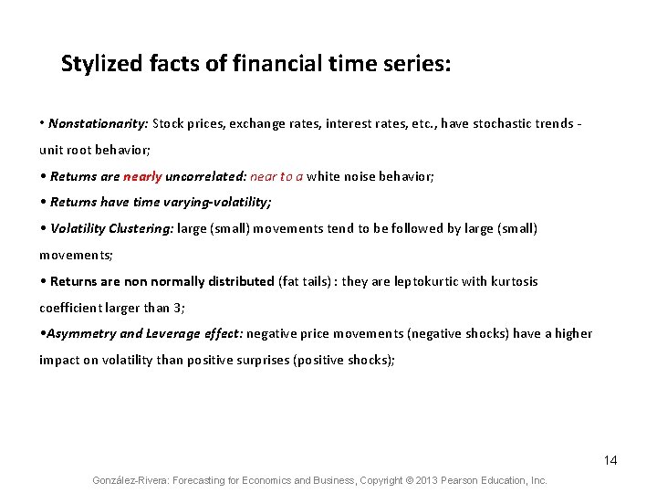 Stylized facts of financial time series: • Nonstationarity: Stock prices, exchange rates, interest rates,