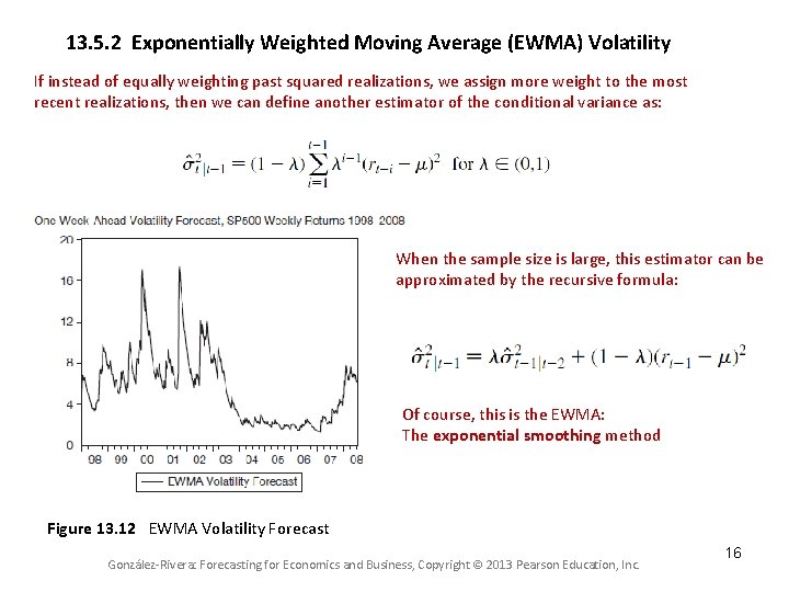 13. 5. 2 Exponentially Weighted Moving Average (EWMA) Volatility If instead of equally weighting