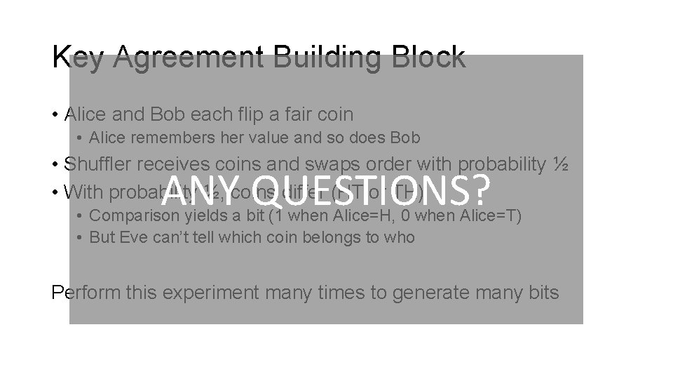 Key Agreement Building Block • Alice and Bob each flip a fair coin •