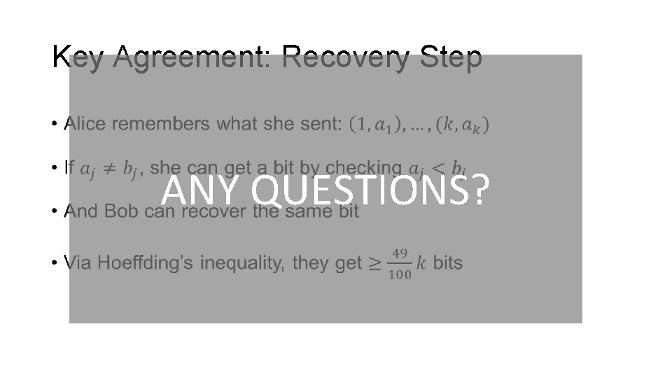 Key Agreement: Recovery Step • ANY QUESTIONS? 