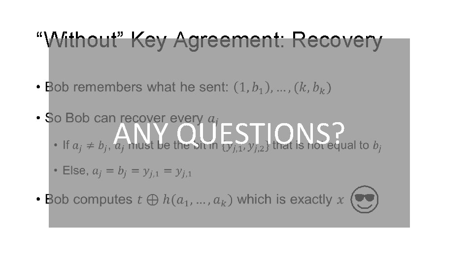 “Without” Key Agreement: Recovery • ANY QUESTIONS? 
