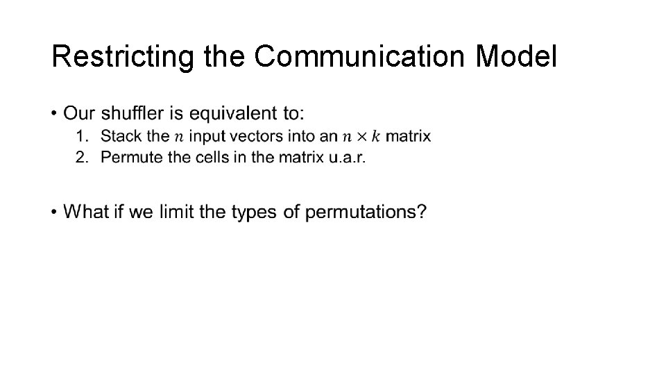 Restricting the Communication Model • 