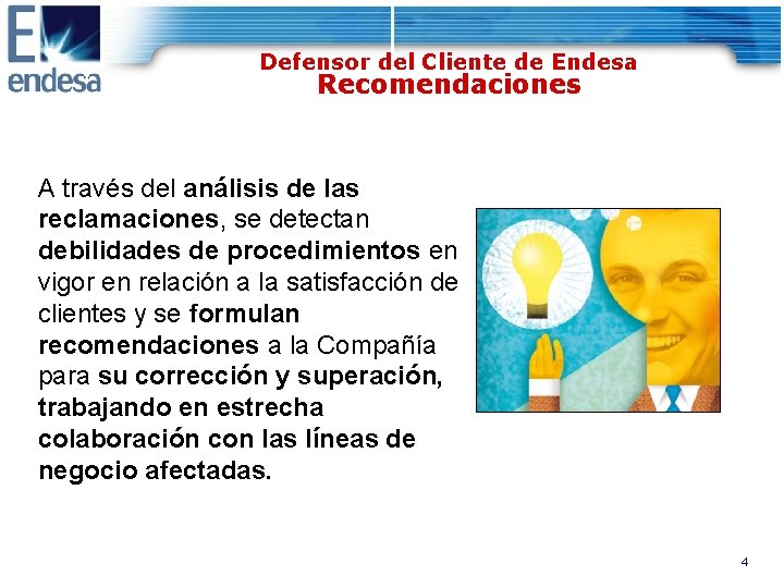 Defensor del Cliente de Endesa Recomendaciones A través del análisis de las reclamaciones, se