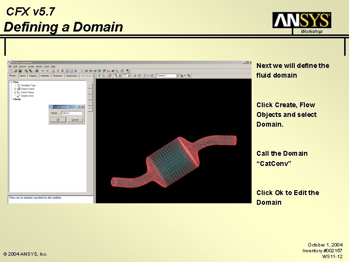 CFX v 5. 7 Defining a Domain Workshop Next we will define the fluid