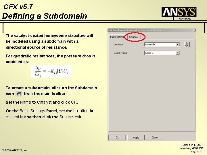 CFX v 5. 7 Defining a Subdomain Workshop The catalyst-coated honeycomb structure will be