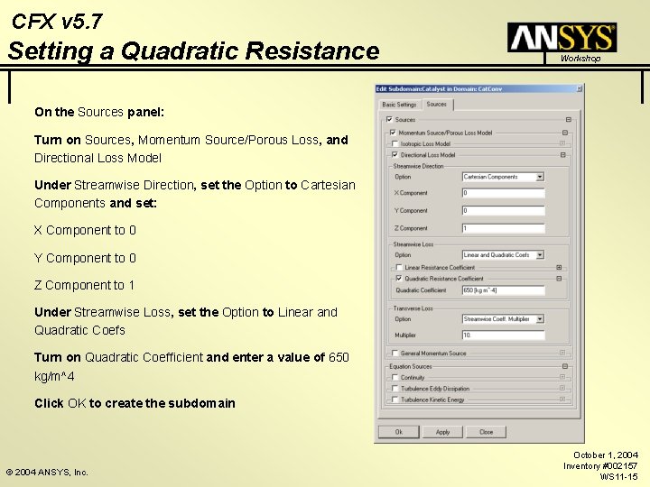 CFX v 5. 7 Setting a Quadratic Resistance Workshop On the Sources panel: Turn