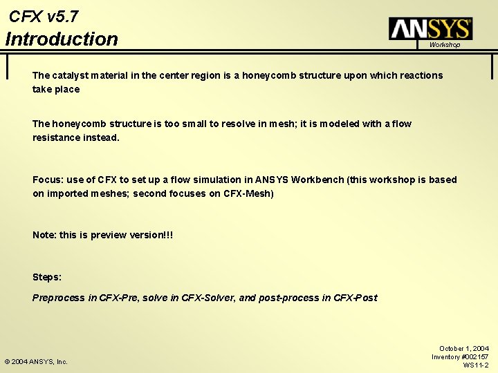 CFX v 5. 7 Introduction Workshop The catalyst material in the center region is