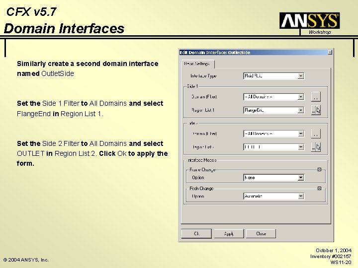 CFX v 5. 7 Domain Interfaces Workshop Similarly create a second domain interface named