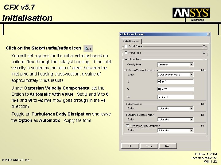 CFX v 5. 7 Initialisation Workshop Click on the Global Initialisation icon You will