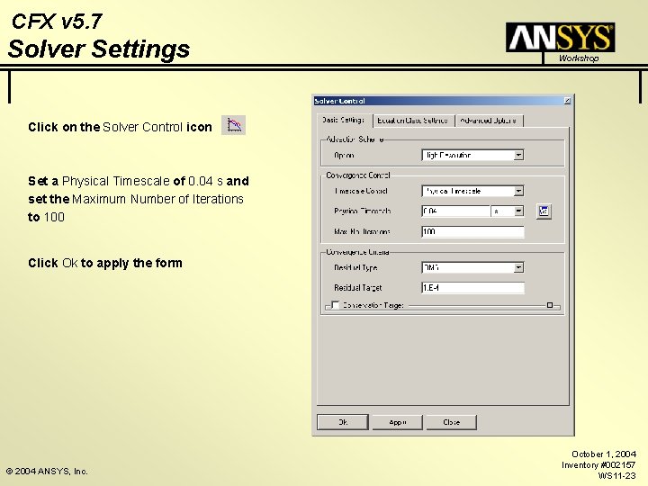 CFX v 5. 7 Solver Settings Workshop Click on the Solver Control icon Set