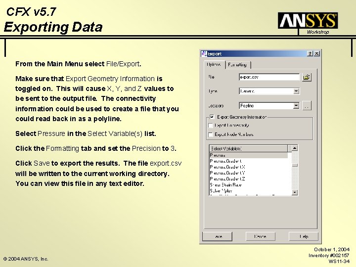 CFX v 5. 7 Exporting Data Workshop From the Main Menu select File/Export. Make