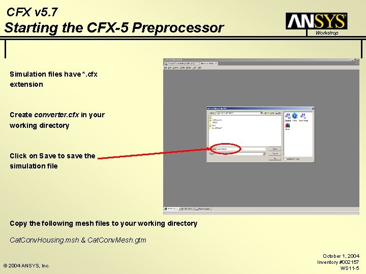 CFX v 5. 7 Starting the CFX-5 Preprocessor Workshop Simulation files have *. cfx