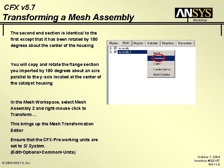 CFX v 5. 7 Transforming a Mesh Assembly Workshop The second end section is