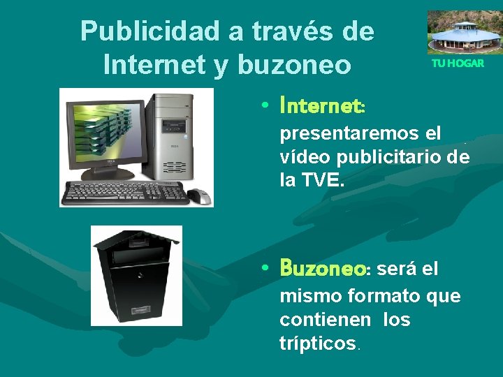 Publicidad a través de Internet y buzoneo TU HOGAR • Internet: presentaremos el vídeo