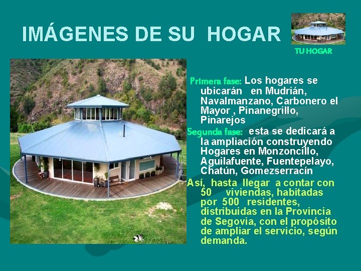 IMÁGENES DE SU HOGAR TU HOGAR Primera fase: Los hogares se ubicarán en Mudrián,