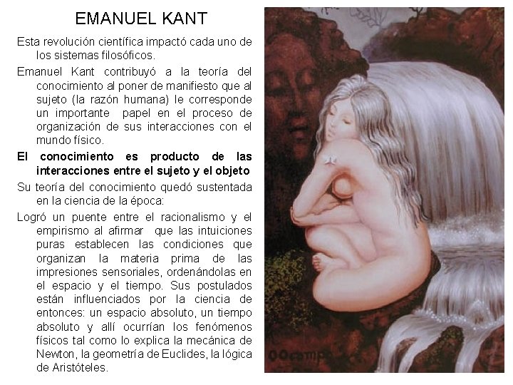 EMANUEL KANT Esta revolución científica impactó cada uno de los sistemas filosóficos. Emanuel Kant