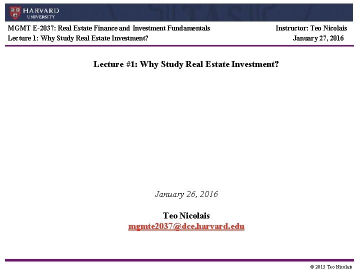 MGMT E-2037: Real Estate Finance and Investment Fundamentals Lecture 1: Why Study Real Estate