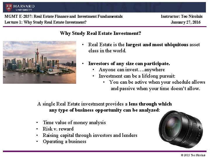 MGMT E-2037: Real Estate Finance and Investment Fundamentals Lecture 1: Why Study Real Estate