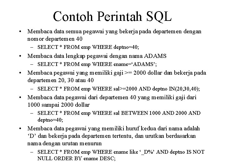 Contoh Perintah SQL • Membaca data semua pegawai yang bekerja pada departemen dengan nomor