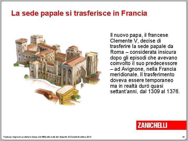 La sede papale si trasferisce in Francia Il nuovo papa, il francese Clemente V,