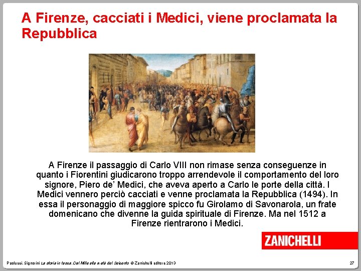 A Firenze, cacciati i Medici, viene proclamata la Repubblica A Firenze il passaggio di