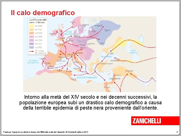 Il calo demografico Intorno alla metà del XIV secolo e nei decenni successivi, la