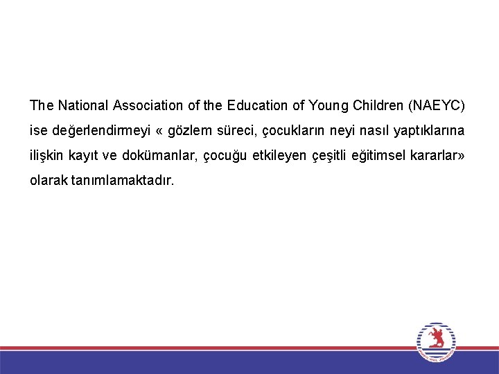The National Association of the Education of Young Children (NAEYC) ise değerlendirmeyi « gözlem