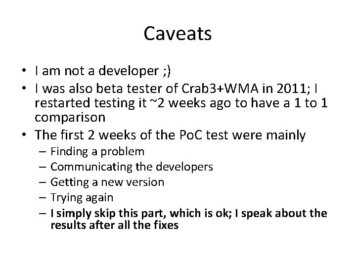 Caveats • I am not a developer ; ) • I was also beta