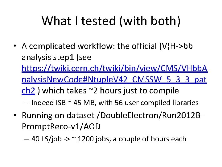 What I tested (with both) • A complicated workflow: the official (V)H->bb analysis step