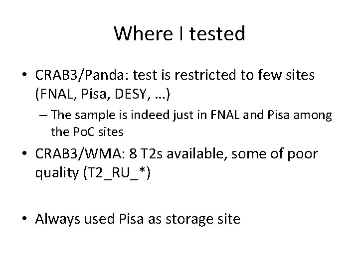 Where I tested • CRAB 3/Panda: test is restricted to few sites (FNAL, Pisa,