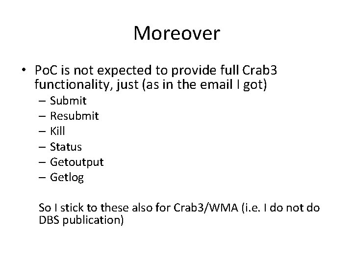 Moreover • Po. C is not expected to provide full Crab 3 functionality, just