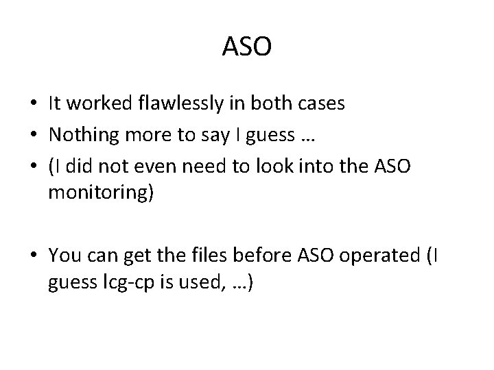 ASO • It worked flawlessly in both cases • Nothing more to say I