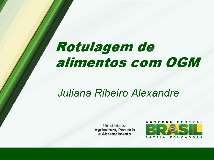 Rotulagem de alimentos com OGM Juliana Ribeiro Alexandre 