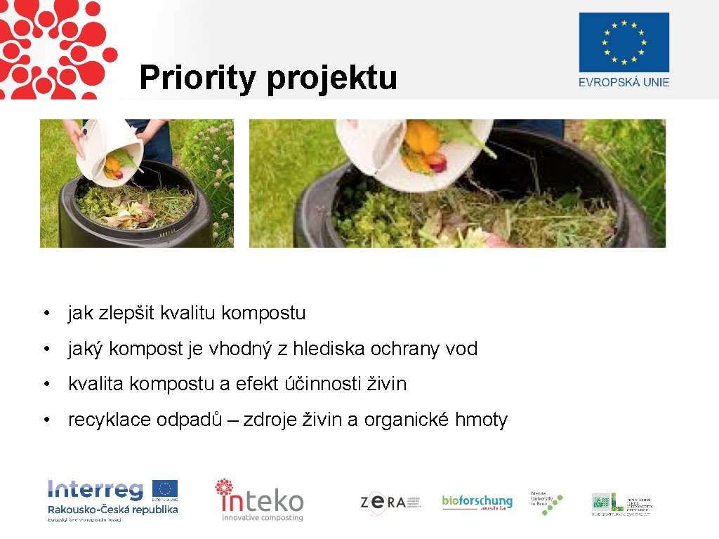 Priority projektu • jak zlepšit kvalitu kompostu • jaký kompost je vhodný z hlediska