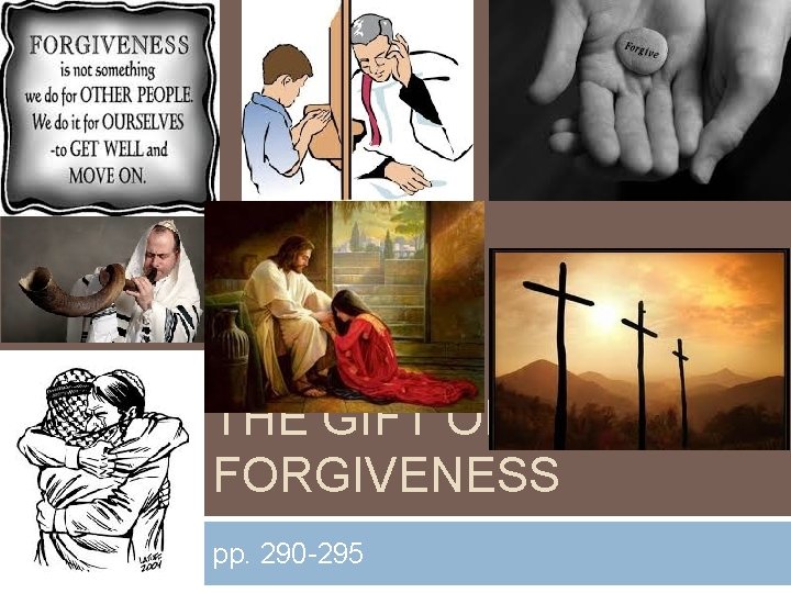 THE GIFT OF FORGIVENESS pp. 290 -295 