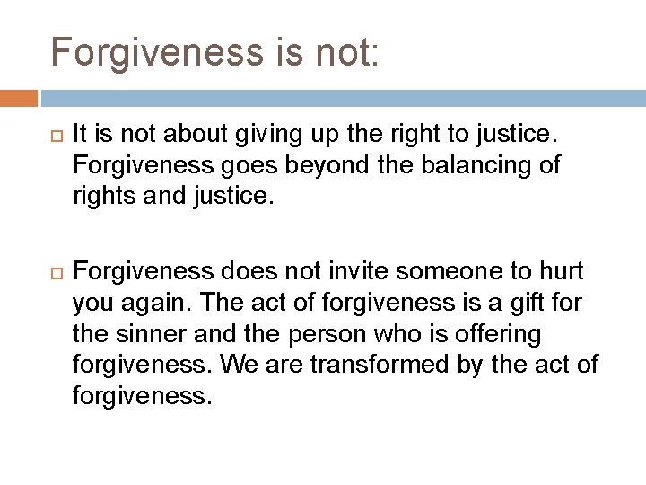 Forgiveness is not: It is not about giving up the right to justice. Forgiveness