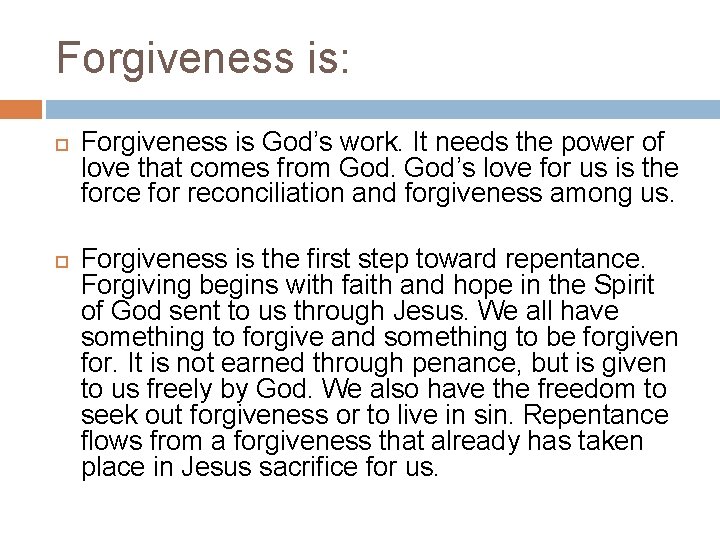 Forgiveness is: Forgiveness is God’s work. It needs the power of love that comes