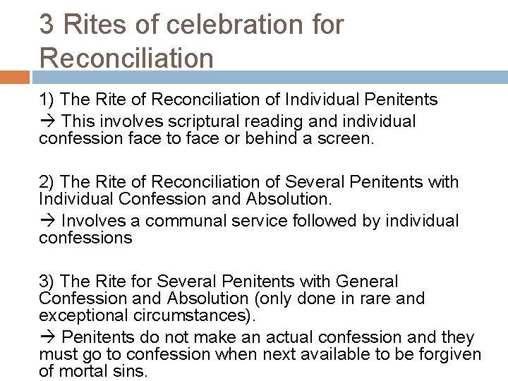 3 Rites of celebration for Reconciliation 1) The Rite of Reconciliation of Individual Penitents