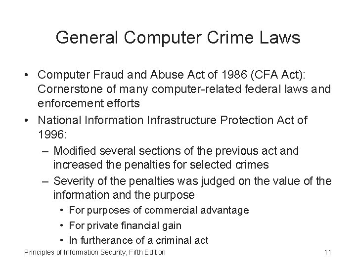 General Computer Crime Laws • Computer Fraud and Abuse Act of 1986 (CFA Act):