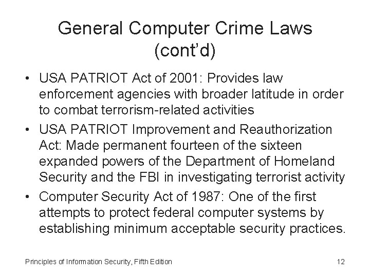 General Computer Crime Laws (cont’d) • USA PATRIOT Act of 2001: Provides law enforcement