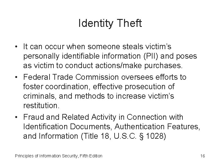 Identity Theft • It can occur when someone steals victim’s personally identifiable information (PII)