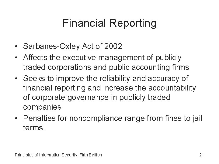 Financial Reporting • Sarbanes-Oxley Act of 2002 • Affects the executive management of publicly