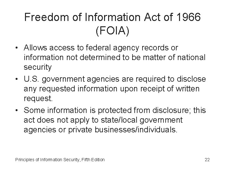 Freedom of Information Act of 1966 (FOIA) • Allows access to federal agency records