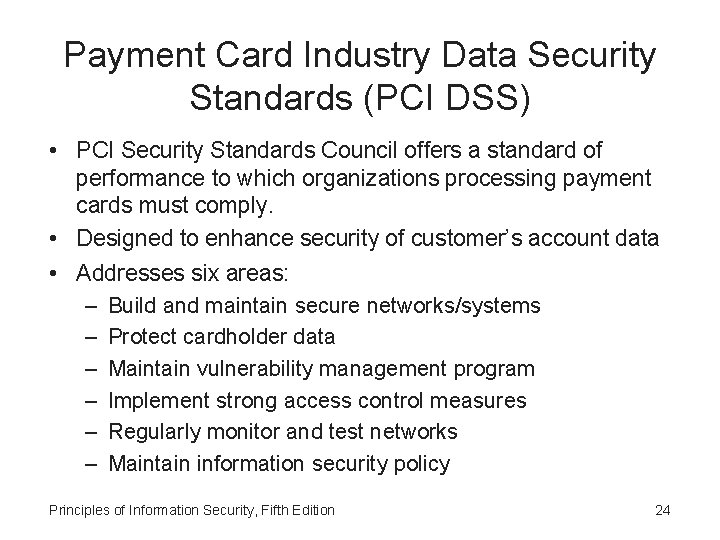 Payment Card Industry Data Security Standards (PCI DSS) • PCI Security Standards Council offers
