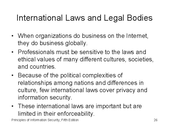 International Laws and Legal Bodies • When organizations do business on the Internet, they